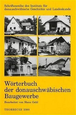 Wörterbuch der donauschwäbischen Baugewerbe von Gehl,  Hans