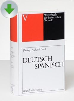 Wörterbuch der industriellen Technik Deutsch-Spanisch/Spanisch-Deutsch / Diccionario de tecnología industrial alemán-español/español-alemán von Bernalte,  Silvia, Ernst,  Richard, Hermo,  Ignacio