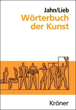 Wörterbuch der Kunst von Jahn,  Johannes, Lieb,  Stefanie