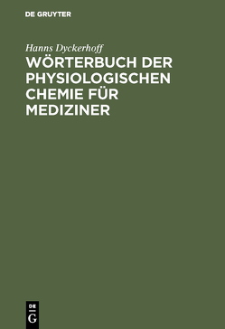 Wörterbuch der physiologischen Chemie für Mediziner von Dyckerhoff,  Hanns