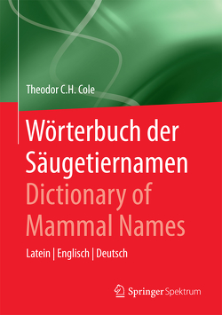Wörterbuch der Säugetiernamen – Dictionary of Mammal Names von Cole,  Theodor C.H.