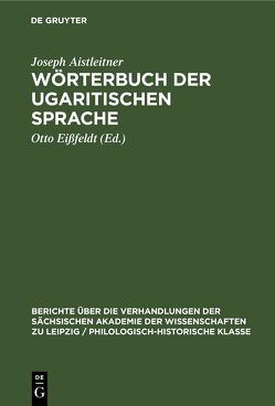 Wörterbuch der ugaritischen Sprache von Aistleitner,  Joseph, Eissfeldt,  Otto