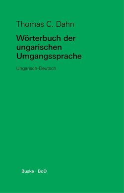 Wörterbuch der ungarischen Umgangssprache von Dahn,  Thomas C.