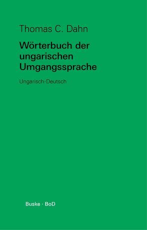 Wörterbuch der ungarischen Umgangssprache von Dahn,  Thomas C.