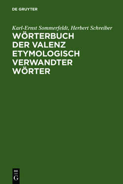 Wörterbuch der Valenz etymologisch verwandter Wörter von Schreiber,  Herbert, Sommerfeldt,  Karl-Ernst