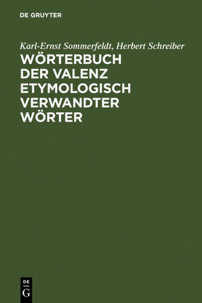 Wörterbuch der Valenz etymologisch verwandter Wörter von Schreiber,  Herbert, Sommerfeldt,  Karl-Ernst