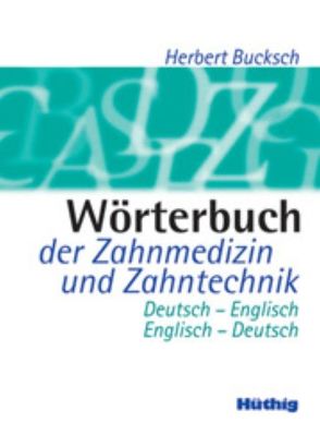 Wörterbuch der Zahnmedizin und Zahntechnik von Bucksch,  Anneliese