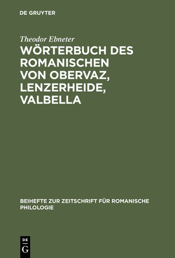 Wörterbuch des Romanischen von Obervaz, Lenzerheide, Valbella von Ebneter,  Theodor