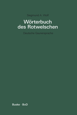 Wörterbuch des Rotwelschen von Wolf,  Siegmund A.
