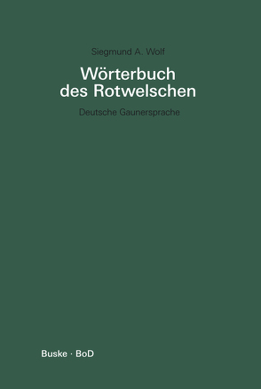 Wörterbuch des Rotwelschen von Wolf,  Siegmund A.
