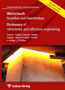 Wörterbuch Feuerfest und Feuerfestbau / Dictionary of refractories and refractory engineering von Routschka,  Gerald, Wuthnow,  Hartmut