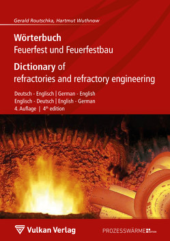 Wörterbuch Feuerfest und Feuerfestbau / Dictionary of refractories and refractory engineering von Routschka,  Gerald, Wuthnow,  Hartmut