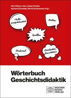 Wörterbuch Geschichtsdidaktik von Mayer,  Ulrich, Pandel,  Hans-Jürgen, Schneider,  Gerhard, Schönemann,  Bernd