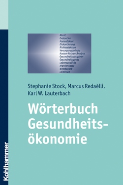 Wörterbuch Gesundheitsökonomie von Lauterbach,  Karl W, Radaélli,  Marcus, Stock,  Stephanie