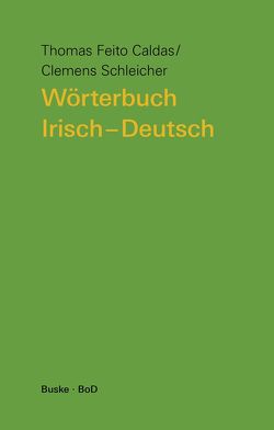 Wörterbuch Irisch–Deutsch von Caldas,  Thomas Feito, Schleicher,  Clemens