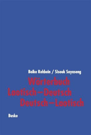 Wörterbuch Laotisch–Deutsch / Deutsch–Laotisch von Rehbein,  Boike, Sayaseng,  Sisouk