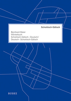 Wörterbuch Schottisch-Gälisch–Deutsch und Deutsch–Schottisch-Gälisch von Maier,  Bernhard