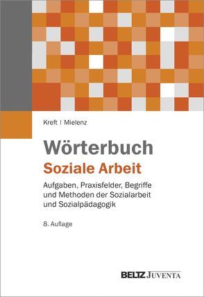 Wörterbuch Soziale Arbeit von Kreft,  Dieter, Mielenz,  Ingrid