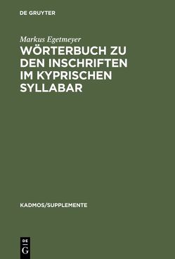 Wörterbuch zu den Inschriften im kyprischen Syllabar von Egetmeyer,  Markus, Hintze,  Almut
