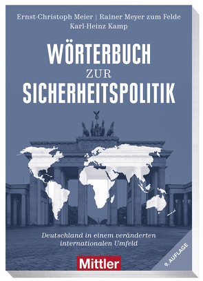 Wörterbuch zur Sicherheitspolitik von Kamp,  Karl-Heinz, Meier,  Ernst-Christoph, Meyer zum Felde,  Rainer
