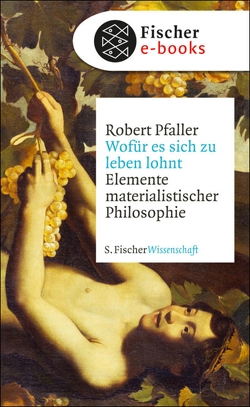 Wofür es sich zu leben lohnt von Pfaller,  Robert