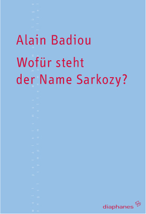 Wofür steht der Name Sarkozy? von Badiou,  Alain, Jatho,  Heinz