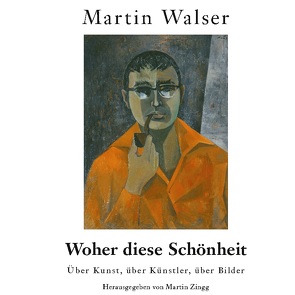 Woher diese Schönheit von Walser,  Martin, Zingg,  Martin