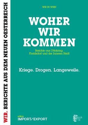WOHER WIR KOMMEN. Berichte aus Ottakring, Floridsdorf und der Inneren Stadt von Schmiederer,  Ernst, Wodak,  Ruth