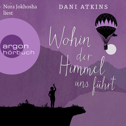 Wohin der Himmel uns führt von Atkins,  Dani, Jakob,  Simone, Jokhosha,  Nora, Wachs,  Anne-Marie