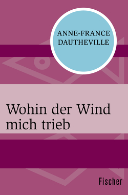 Wohin der Wind mich trieb von Dautheville,  Anne-France, Lepsius,  Susanne