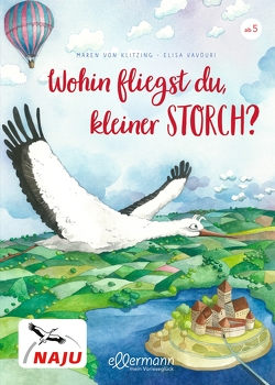 Wohin fliegst du, kleiner Storch? von Vavouri,  Elisa, von Klitzing,  Maren