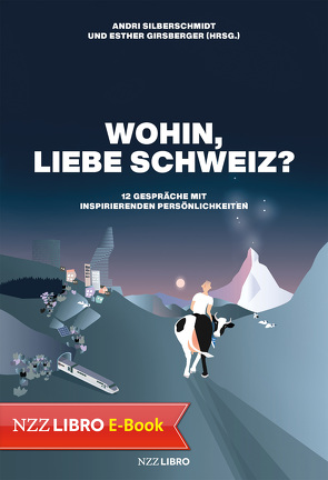 Wohin, liebe Schweiz? von Girsberger,  Esther, Silberschmidt,  Andri