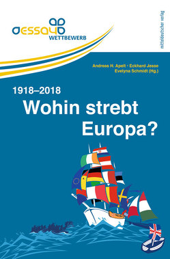 Wohin strebt Europa? 1918–2018 von Apelt,  Andreas H, Jesse,  Eckhard, Schmidt,  Evelyn