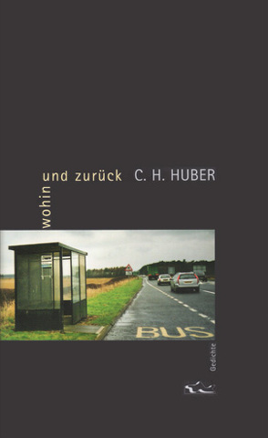 wohin und zurück von Huber,  C.H.