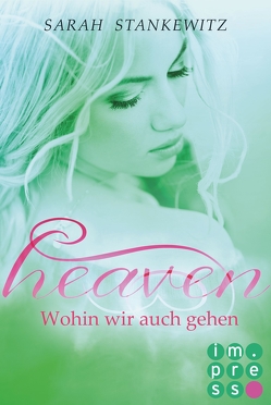Heaven 2: Wohin wir auch gehen von Stankewitz,  Sarah