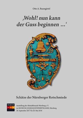 ,Wohl! nun kann der Guss beginnen …‘ von Altstadtfreunde Nürnberg e.V., Baumgärtel,  Otto A., Lauterbach,  Inge, Uehlein,  Julia