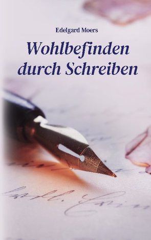 Wohlbefinden durch Schreiben von Moers,  Edelgard