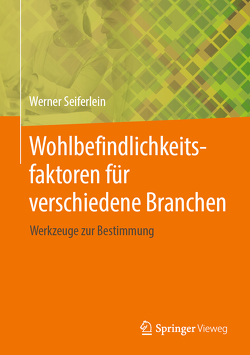 Wohlbefindlichkeitsfaktoren für verschiedene Branchen von Seiferlein,  Werner
