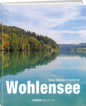 Wohlensee von Tschirren,  Hans Markus