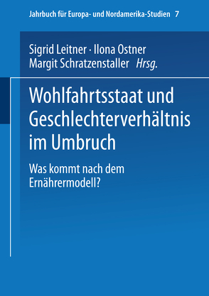 Wohlfahrtsstaat und Geschlechterverhältnis im Umbruch von Leitner,  Sigrid, Ostner,  Ilona, Schratzenstaller,  Margit