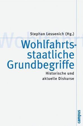 Wohlfahrtsstaatliche Grundbegriffe von Bude,  Heinz, Conrad,  Christoph, Gerhard,  Ute, Kaube,  Jürgen, Kaufmann,  Franz-Xaver, Kersting,  Wolfgang, Lahusen,  Christian, Lessenich,  Stephan, Nassehi,  Armin, Nolte,  Paul, Priddat,  Birger P., Prisching,  Manfred, Rieger,  Elmar, Rüb,  Friedbert W, Sachße,  Christoph, Stark,  Carsten, Vobruba,  Georg, Wägner,  Peter, Zimmermann,  Bénédicte