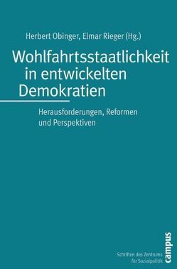 Wohlfahrtsstaatlichkeit in entwickelten Demokratien von Buhr,  Petra, Burkhardt,  Christoph, Castles,  Francis G., Ferrera,  Maurizio, Friedrich,  Jonas, Genschel,  Philipp, Gottschall,  Karin, Götze,  Ralf, Kaufmann,  Franz-Xaver, Kohli,  Martin, Köppe,  Stephan, Kuenemund,  Harald, Kuhnle,  Stein, Leisering,  Lutz, Lüdicke,  Jörg, Mau,  Steffen, Moser,  Julia, Mueller,  Rainer, Nullmeier,  Frank, Obinger,  Herbert, Ostner,  Ilona, Palier,  Bruno, Rieger,  Elmar, Rothgang,  Heinz, Schmidt,  Manfred G., Seeleib-Kaiser,  Martin, Starke,  Peter, Streeck,  Wolfgang, Tennstedt,  Florian, Wolf,  Dieter, Zangl,  Bernhard