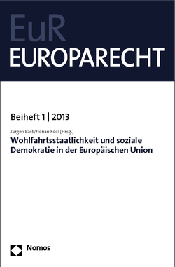 Wohlfahrtsstaatlichkeit und soziale Demokratie in der Europäischen Union von Bast,  Jürgen, Rödl,  Florian