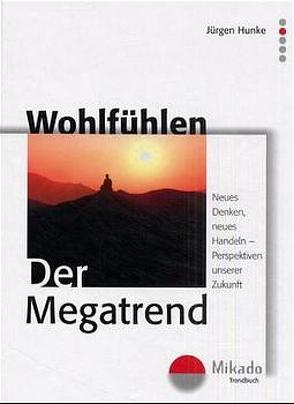 Wohlfühlen. Der Megatrend von Hunke,  Jürgen