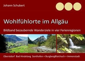 Wohlfühlorte im Allgäu von Schubert,  Johann