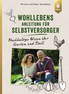 Wohllebens Anleitung für Selbstversorger von Wohlleben,  Miriam, Wohlleben,  Peter