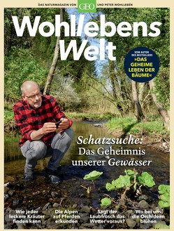 Wohllebens Welt / Wohllebens Welt 6/2020 – Schatzsuche: Das Geheimnis unserer Gewässer von Wohlleben,  Peter