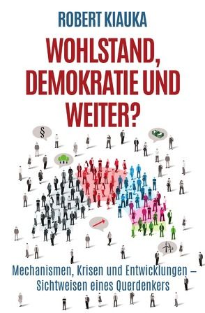 Wohlstand, Demokratie und weiter? von Kiauka,  Robert