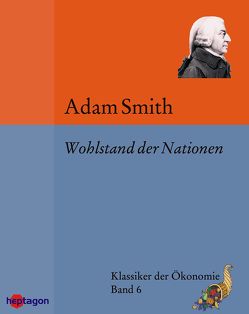 Wohlstand der Nationen von Horn,  Sven, Smith,  Adam