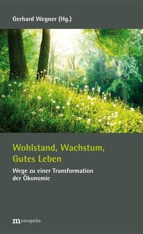 Wohlstand, Wachstum, Gutes Leben von Wegner,  Gerhard